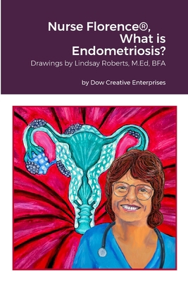 Nurse Florence(R), What is Endometriosis? 1312297662 Book Cover