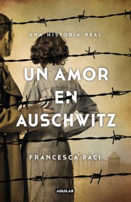 Un Amor En Auschwitz / A Love in Auschwitz [Spanish] 8403517505 Book Cover