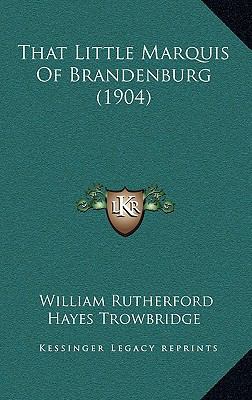 That Little Marquis of Brandenburg (1904) 1165216698 Book Cover