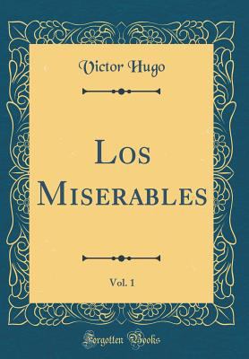 Los Miserables, Vol. 1 (Classic Reprint) [Spanish] 0483810916 Book Cover