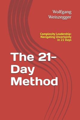 The 21-Day Method: Complexity Leadership: Navig... B0GSKQ79SC Book Cover