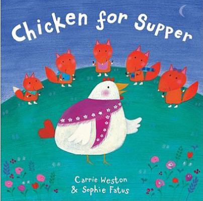 Chicken for Supper. Carrie Weston & Sophie Fatus 1416904867 Book Cover