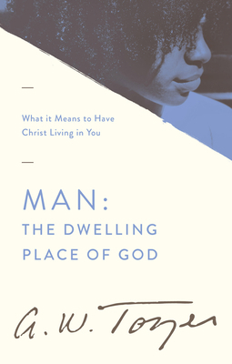 Man: The Dwelling Place of God: What It Means t... 1600660282 Book Cover