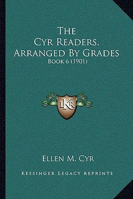 The Cyr Readers, Arranged By Grades: Book 6 (1901) 1165097575 Book Cover