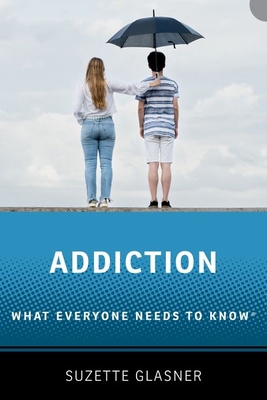 Addiction: What Everyone Needs to Know(tm) 0190946547 Book Cover