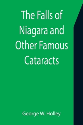 The Falls of Niagara and Other Famous Cataracts 9355397496 Book Cover