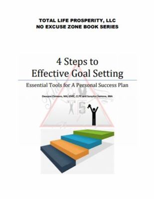 4 Steps to Effective Goal Setting : Essential Tools for a Personal Success Plan