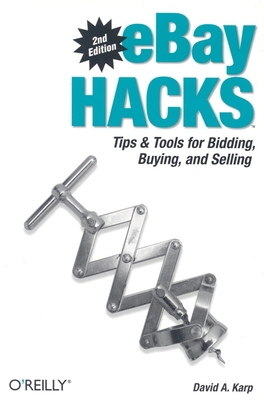 Ebay Hacks: Tips & Tools for Bidding, Buying, a... 059610068X Book Cover