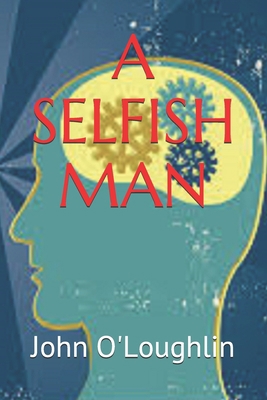 A Selfish Man 1500327727 Book Cover