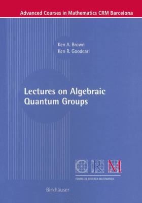 Lectures on Algebraic Quantum Groups 3764367148 Book Cover