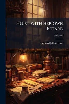 Hoist With her own Petard; Volume 3 1174871911 Book Cover