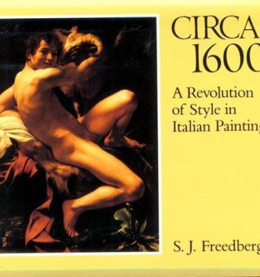 Circa 1600: A Revolution of Style in Italian Pa... 0674131576 Book Cover