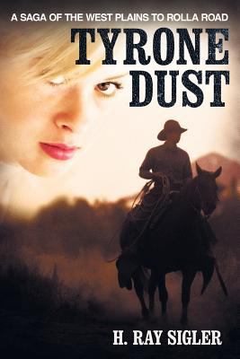 Tyrone Dust: A Saga of the West Plains to Rolla... 1615079718 Book Cover