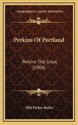 Perkins of Portland: Perkins the Great (1906) 1164973991 Book Cover