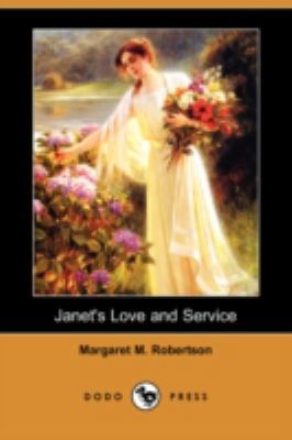 Janet's Love and Service (Dodo Press) 1409901270 Book Cover