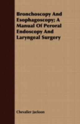 Bronchoscopy and Esophagoscopy; A Manual of Per... 1409795047 Book Cover