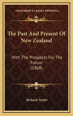 The Past And Present Of New Zealand: With The P... 1167296478 Book Cover