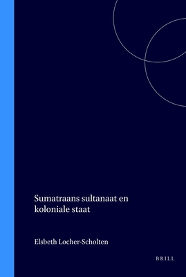 Sumatraans sultanaat en koloniale staat [Dutch] 9067180688 Book Cover
