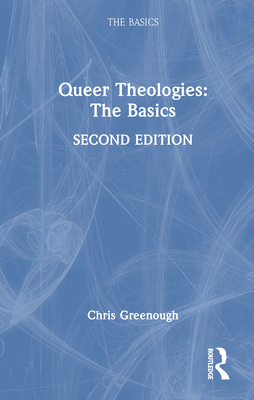 Queer Theologies: The Basics 1032563346 Book Cover
