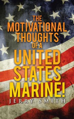 The Motivational Thoughts of a United States Ma... 1504975715 Book Cover