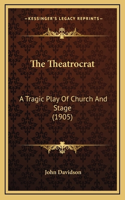 The Theatrocrat: A Tragic Play Of Church And St... 1166512134 Book Cover