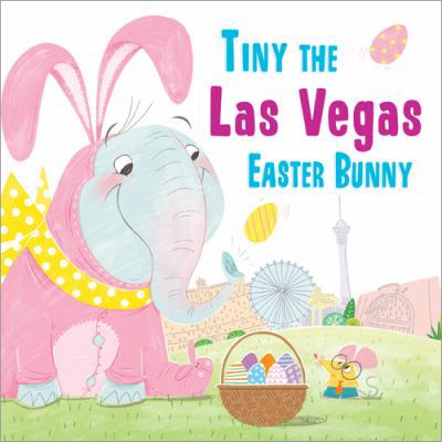 Tiny the Las Vegas Easter Bunny 1492659312 Book Cover