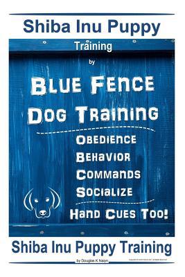 Shiba Inu Puppy Training By Blue Fence Dog Trai... 1097644596 Book Cover