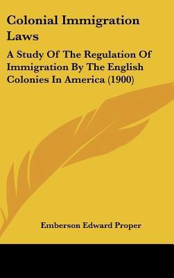 Colonial Immigration Laws: A Study of the Regul... 1161775331 Book Cover