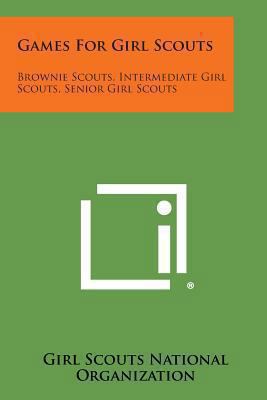 Games for Girl Scouts: Brownie Scouts, Intermed... 1494008033 Book Cover