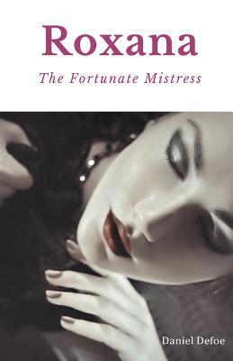 Roxana, The Fortunate Mistress: A 1724 novel by... 2953652361 Book Cover