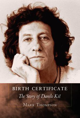 Birth Certificate: The Story of Danilo Kis 0801448883 Book Cover
