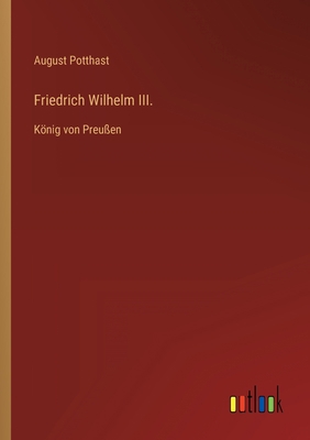 Friedrich Wilhelm III.: König von Preußen [German] 3368462121 Book Cover