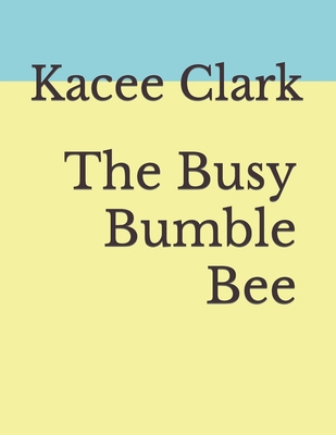 The Busy Bumble Bee B0C9S7PD5L Book Cover
