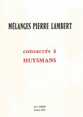 Melanges Pierre Lambert Consacres a Huysmans [French] 2707803782 Book Cover