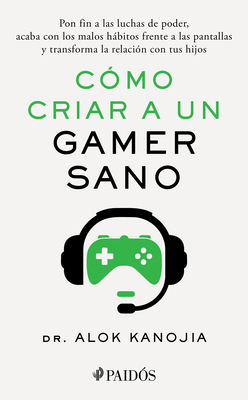 Cómo Criar a Un Gamer Sano: Pon Fin a Las Lucha... [Spanish] 6075698507 Book Cover