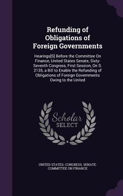 Refunding of Obligations of Foreign Governments... 1340724510 Book Cover