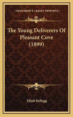 The Young Deliverers of Pleasant Cove (1899) 116521718X Book Cover