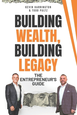 Building Wealth, Building Legacy: The Entrepren... B0FL1GMFKH Book Cover