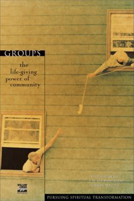 Groups: The Life-Giving Power of Community 0310220769 Book Cover