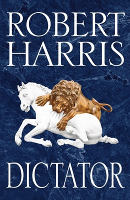Dictator (Book Three) (Cicero Trilogy) 1784756164 Book Cover