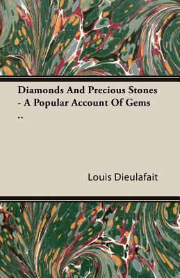 Diamonds and Precious Stones - A Popular Accoun... 1408602393 Book Cover