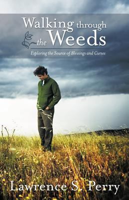 Walking Through the Weeds: Exploring the Source... 1449759319 Book Cover