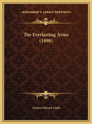 The Everlasting Arms (1898) 1169560296 Book Cover