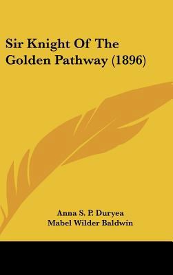 Sir Knight of the Golden Pathway (1896) 1161925546 Book Cover