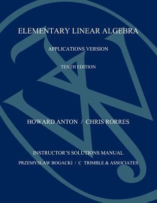 Instructor's Solutions Manual to Accompany Elementary Linear Algebra: Applications Version