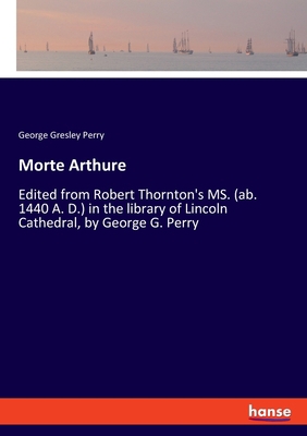 Morte Arthure: Edited from Robert Thornton's MS... 3337816231 Book Cover