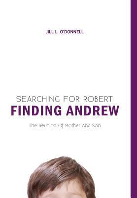 Searching for Robert Finding Andrew: The Reunio... 146024768X Book Cover