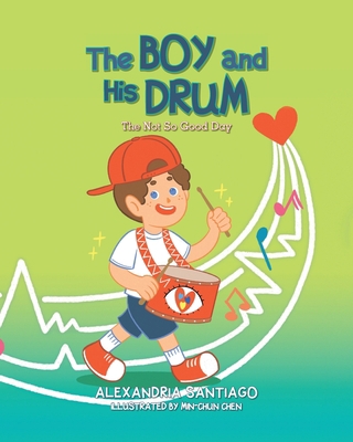 The Boy and His Drum: The Not So Good Day 1685151876 Book Cover