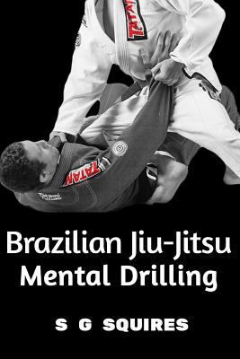 Brazilian Jiu-Jitsu Mental Drilling 1530268060 Book Cover