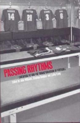 Passing Rhythms: Liverpool FC and the Transform... 1859733034 Book Cover